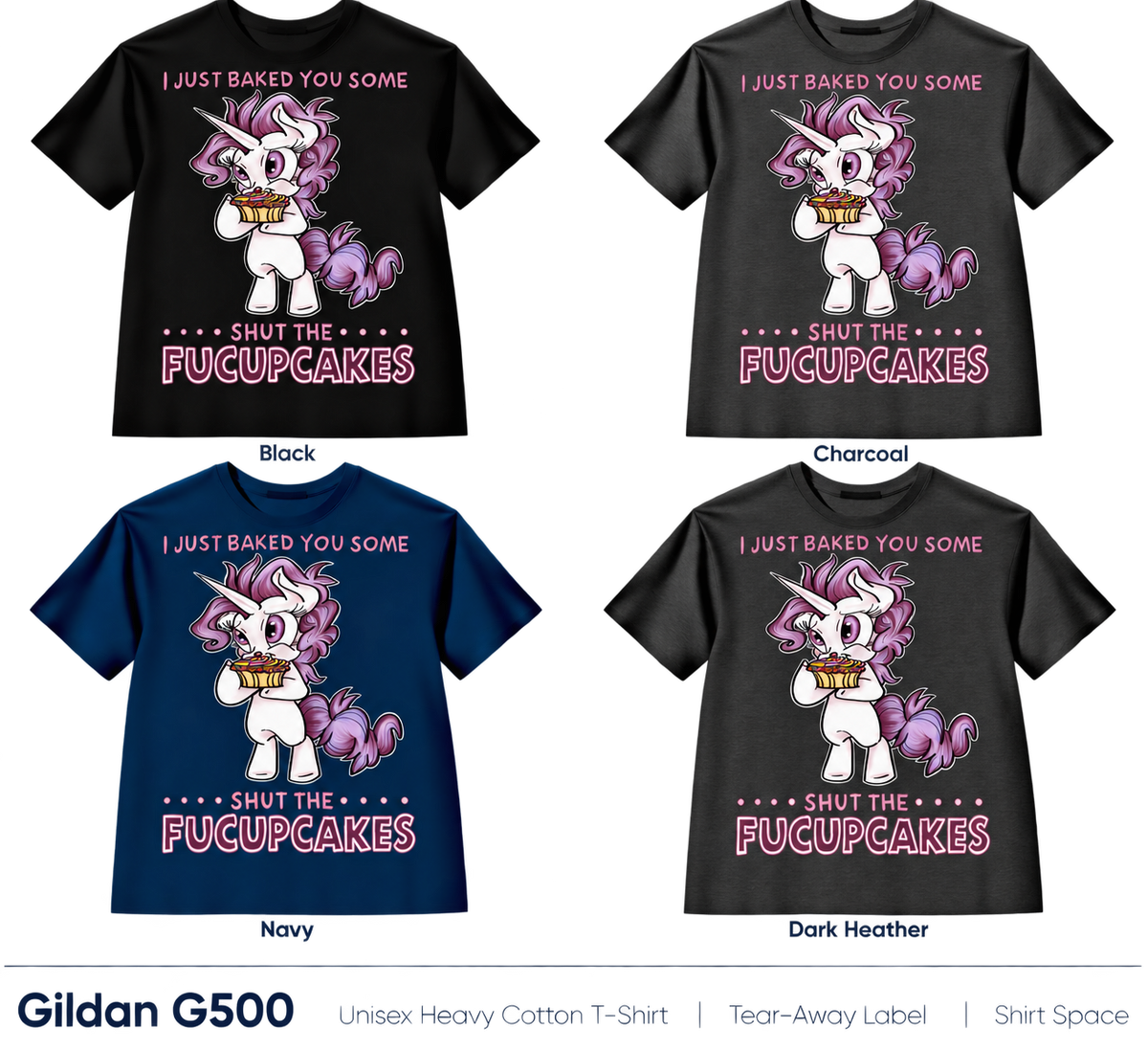 I Just Baked You Some Shut The Fucupcakes T-shirt color options