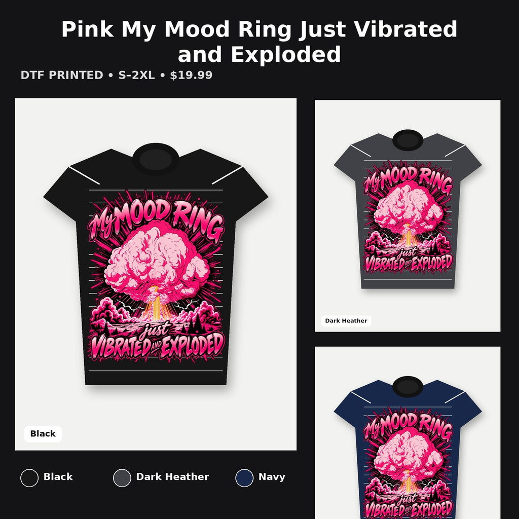 Pink My Mood Ring Just Vibrated and Exploded T-Shirt promotional collage with available shirt colors