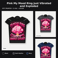 Pink My Mood Ring Just Vibrated and Exploded T-Shirt promotional collage with available shirt colors