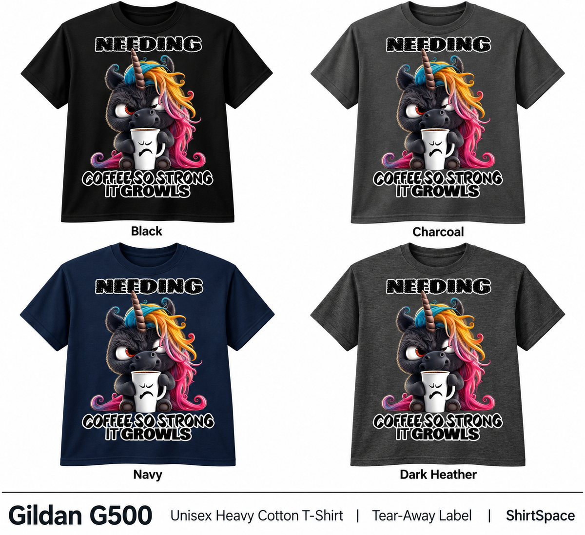 Needing Coffee So Strong It Growls T-shirt color options