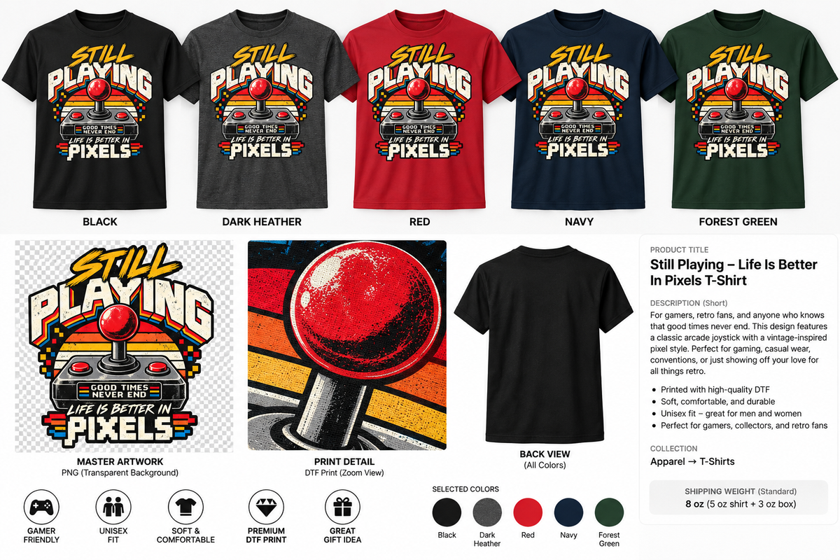 Still Playing Life Is Better in Pixels retro gaming T-shirt color mockups