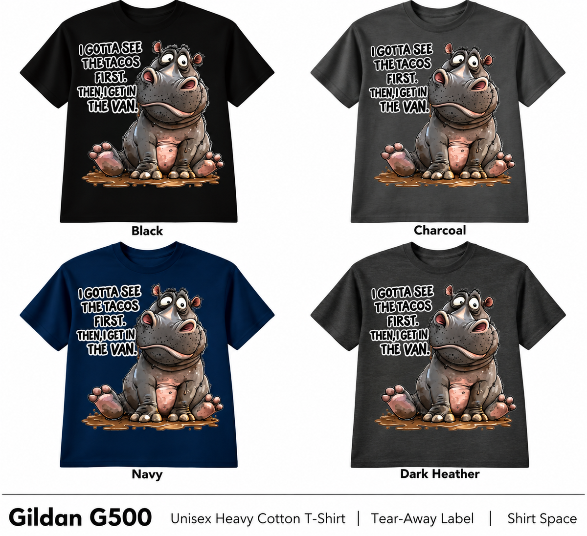 I Gotta See the Tacos First T-shirt color options